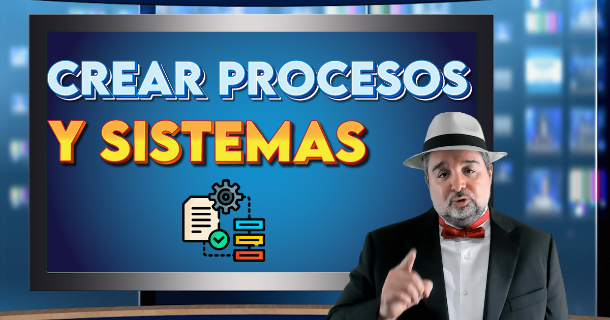 C Mo Crear Procesos Y Sistematizar Tu Negocio Ventas Con Inteligencia